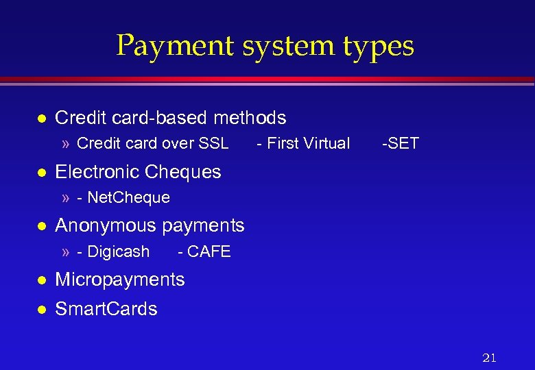 Payment system types l Credit card-based methods » Credit card over SSL l -