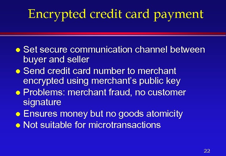 Encrypted credit card payment Set secure communication channel between buyer and seller l Send