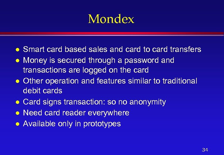 Mondex l l l Smart card based sales and card to card transfers Money