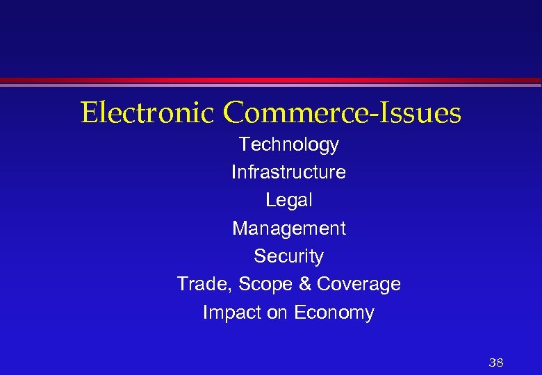 Electronic Commerce-Issues Technology Infrastructure Legal Management Security Trade, Scope & Coverage Impact on Economy