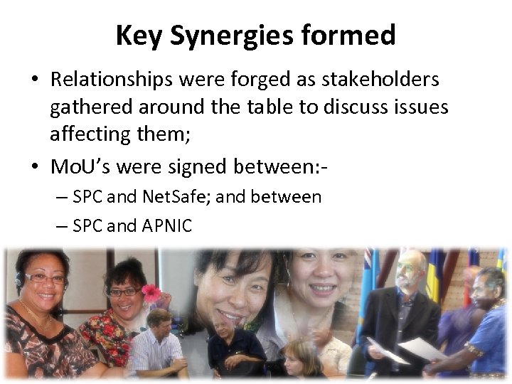 Key Synergies formed • Relationships were forged as stakeholders gathered around the table to