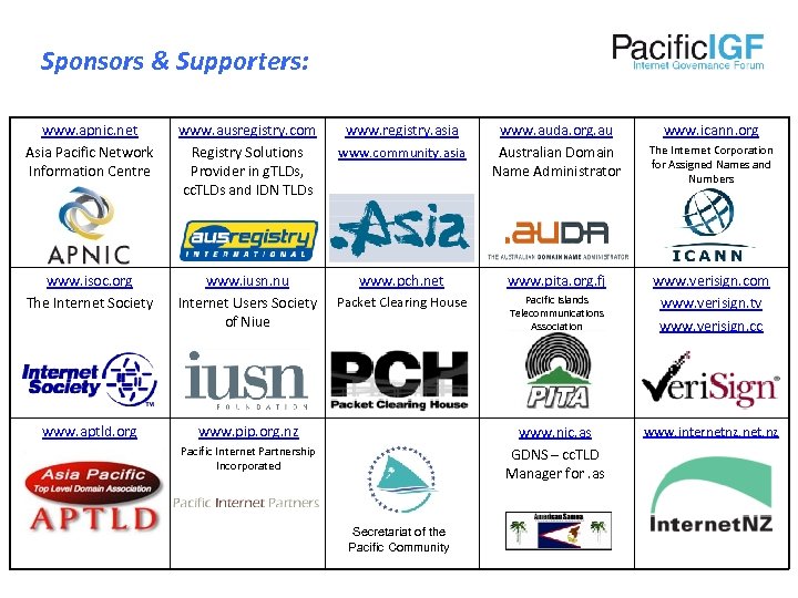 Sponsors & Supporters: www. apnic. net Asia Pacific Network Information Centre www. ausregistry. com