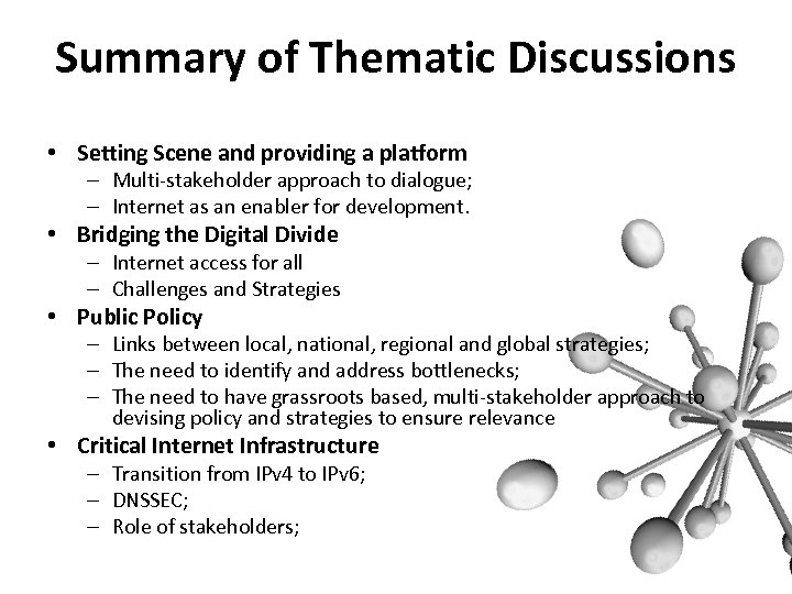 Summary of Thematic Discussions • Setting Scene and providing a platform – Multi-stakeholder approach