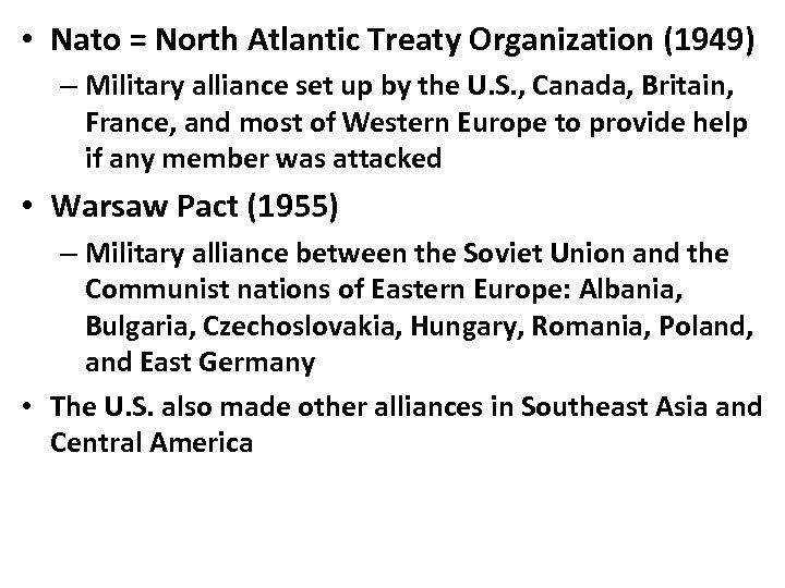  • Nato = North Atlantic Treaty Organization (1949) – Military alliance set up