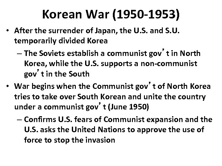Korean War (1950 -1953) • After the surrender of Japan, the U. S. and