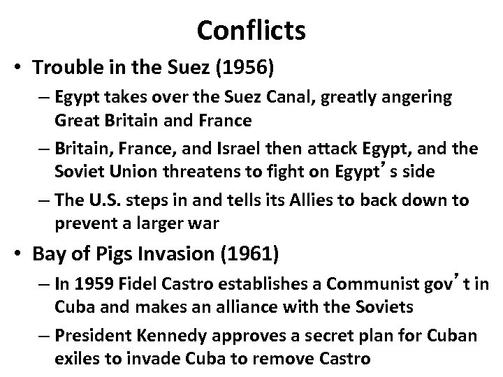 Conflicts • Trouble in the Suez (1956) – Egypt takes over the Suez Canal,