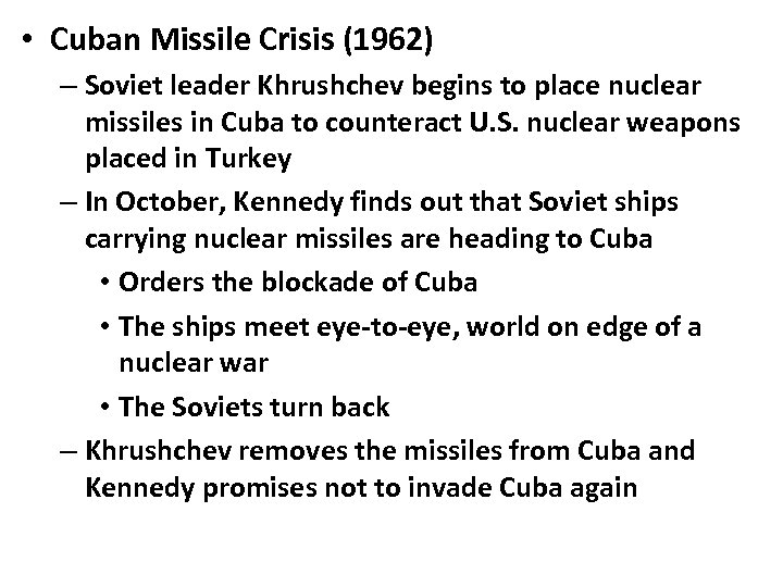  • Cuban Missile Crisis (1962) – Soviet leader Khrushchev begins to place nuclear