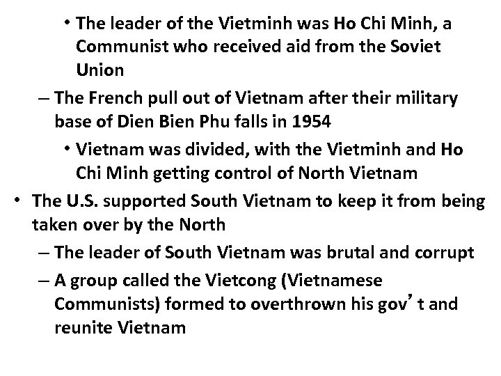  • The leader of the Vietminh was Ho Chi Minh, a Communist who