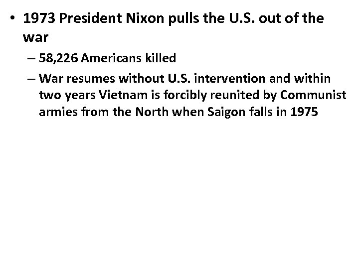  • 1973 President Nixon pulls the U. S. out of the war –