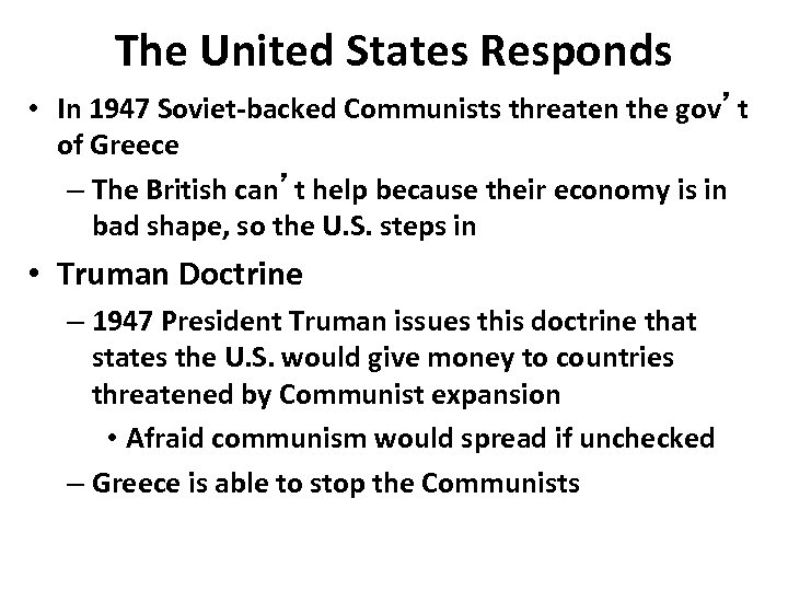 The United States Responds • In 1947 Soviet-backed Communists threaten the gov’t of Greece