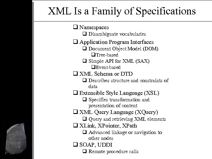 XML Is a Family of Specifications q Namespaces q Disambiguate vocabularies q Application Program