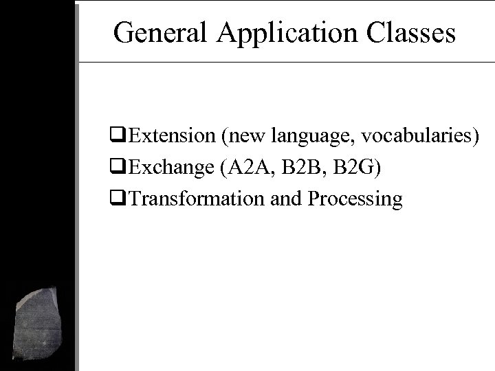 General Application Classes q. Extension (new language, vocabularies) q. Exchange (A 2 A, B