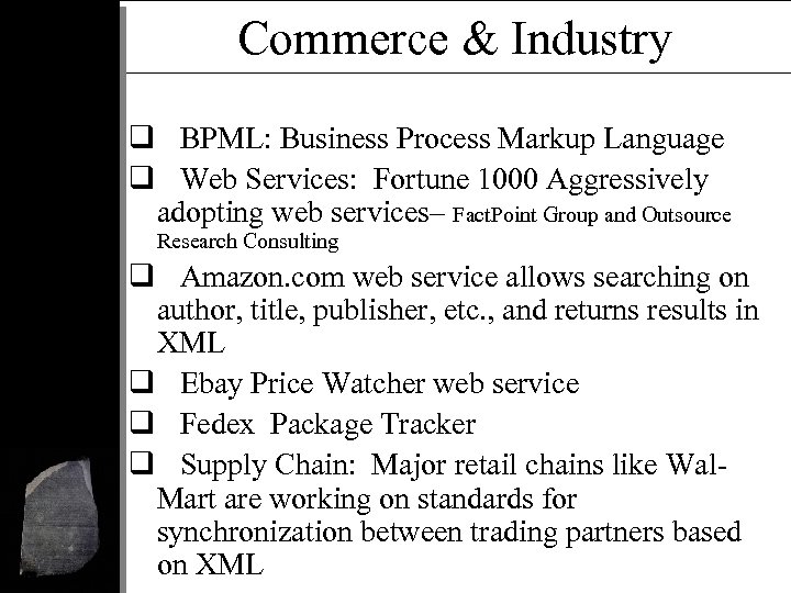 Commerce & Industry q BPML: Business Process Markup Language q Web Services: Fortune 1000