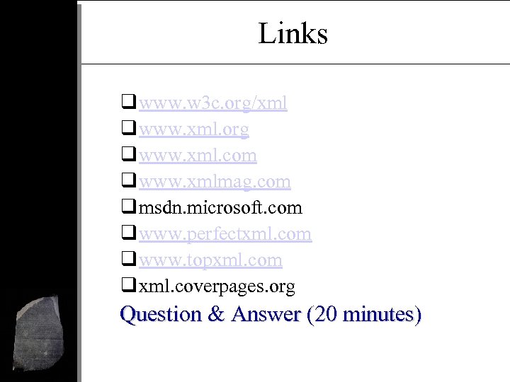 Links q www. w 3 c. org/xml q www. xml. org q www. xml.