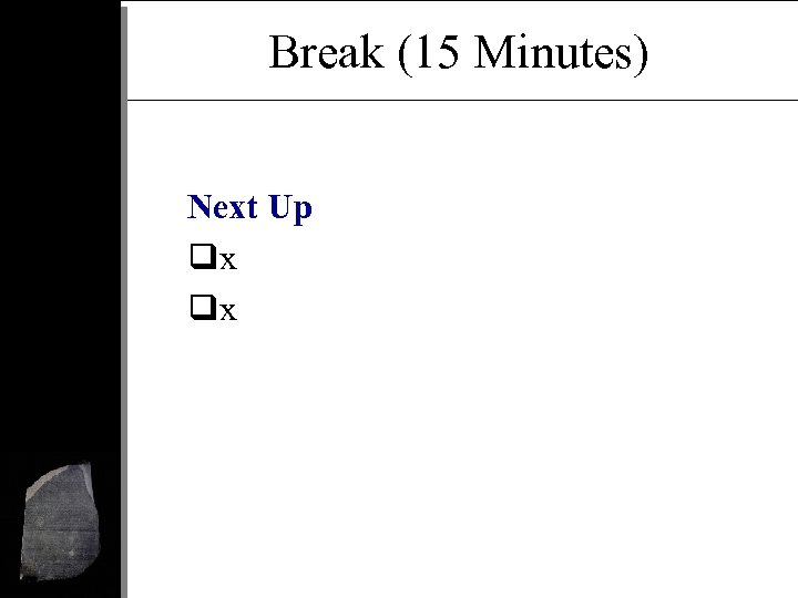 Break (15 Minutes) Next Up qx qx 