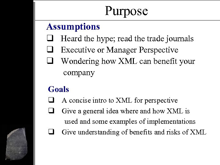 Purpose Assumptions q Heard the hype; read the trade journals q Executive or Manager