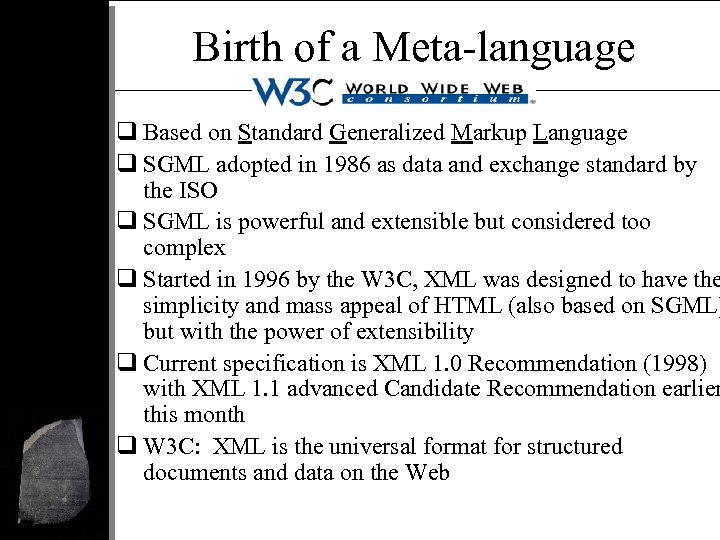 Birth of a Meta-language q Based on Standard Generalized Markup Language q SGML adopted