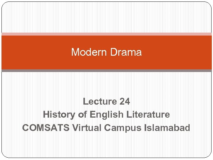 Modern Drama Lecture 24 History of English Literature COMSATS Virtual Campus Islamabad 