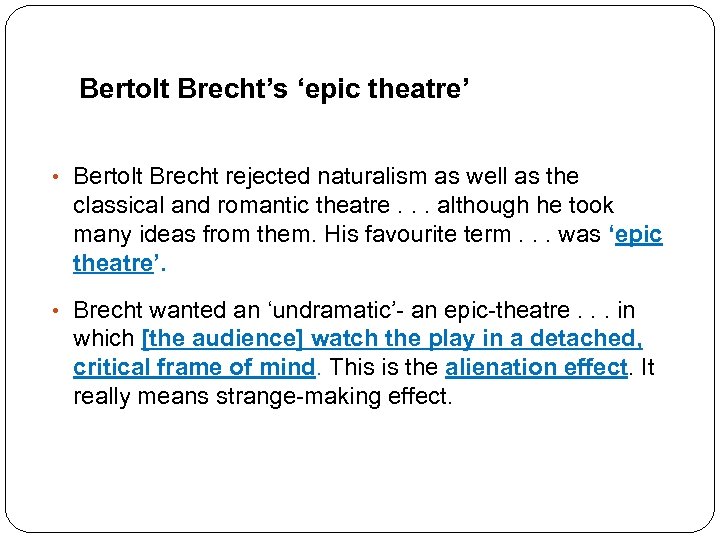 Bertolt Brecht’s ‘epic theatre’ • Bertolt Brecht rejected naturalism as well as the classical