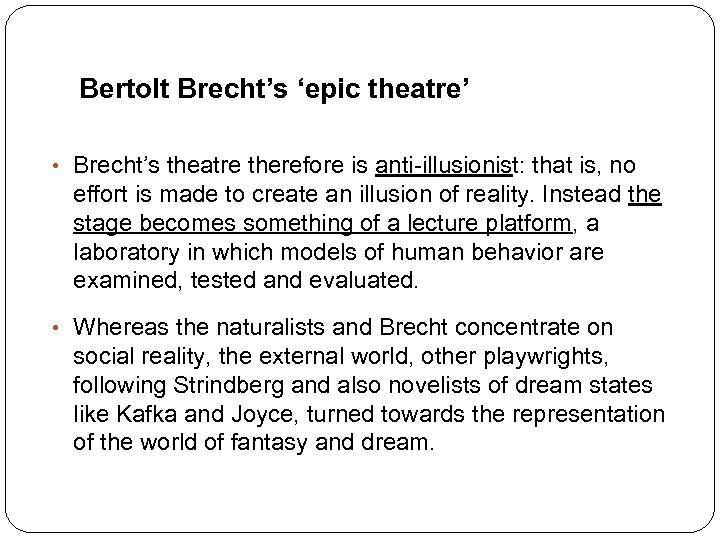 Bertolt Brecht’s ‘epic theatre’ • Brecht’s theatre therefore is anti-illusionist: that is, no effort