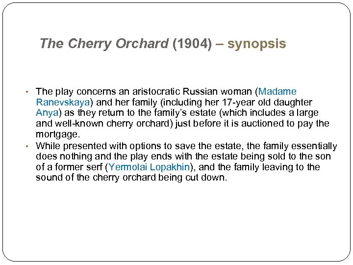 The Cherry Orchard (1904) – synopsis • The play concerns an aristocratic Russian woman