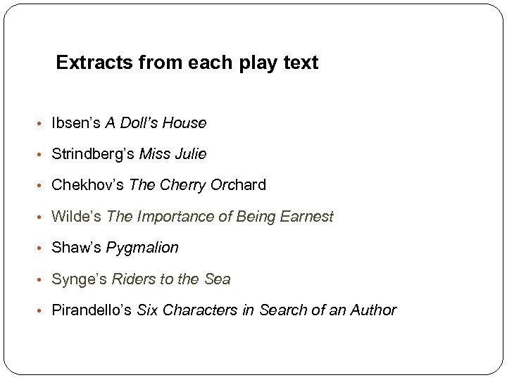 Extracts from each play text • Ibsen’s A Doll’s House • Strindberg’s Miss Julie