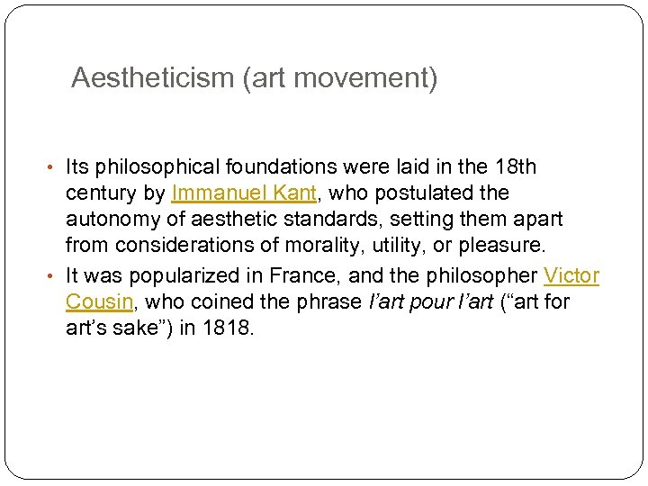 Aestheticism (art movement) • Its philosophical foundations were laid in the 18 th century