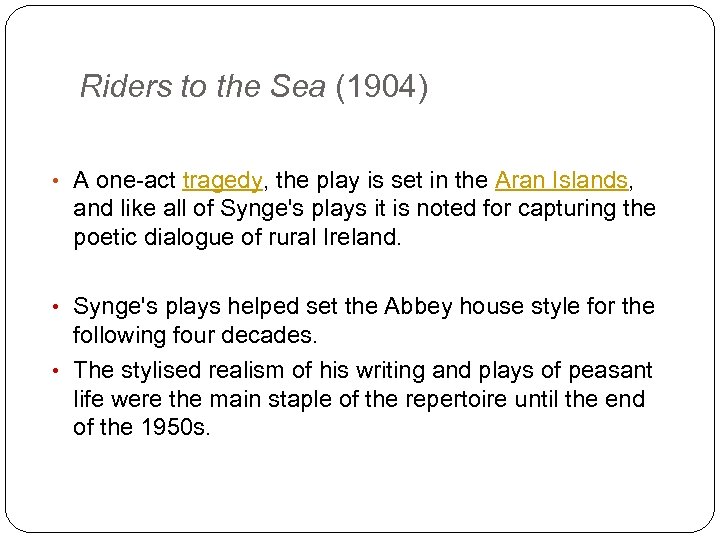 Riders to the Sea (1904) • A one-act tragedy, the play is set in