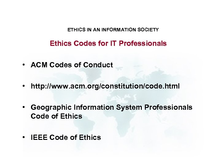 ETHICS IN AN INFORMATION SOCIETY Ethics Codes for IT Professionals • ACM Codes of