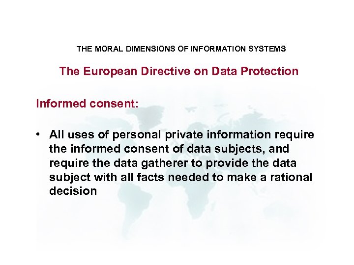 THE MORAL DIMENSIONS OF INFORMATION SYSTEMS The European Directive on Data Protection Informed consent: