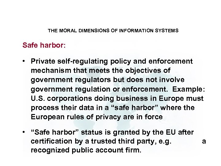 THE MORAL DIMENSIONS OF INFORMATION SYSTEMS Safe harbor: • Private self-regulating policy and enforcement