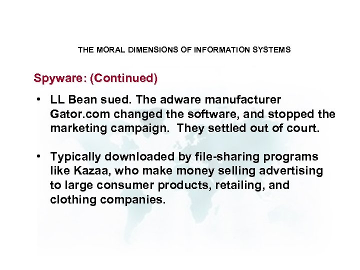 THE MORAL DIMENSIONS OF INFORMATION SYSTEMS Spyware: (Continued) • LL Bean sued. The adware