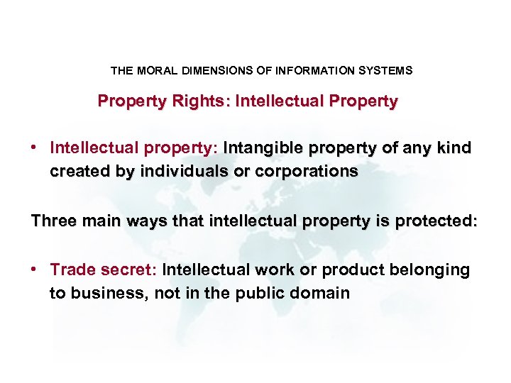 THE MORAL DIMENSIONS OF INFORMATION SYSTEMS Property Rights: Intellectual Property • Intellectual property: Intangible