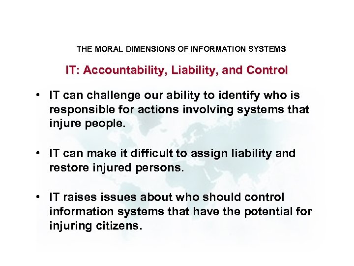 THE MORAL DIMENSIONS OF INFORMATION SYSTEMS IT: Accountability, Liability, and Control • IT can