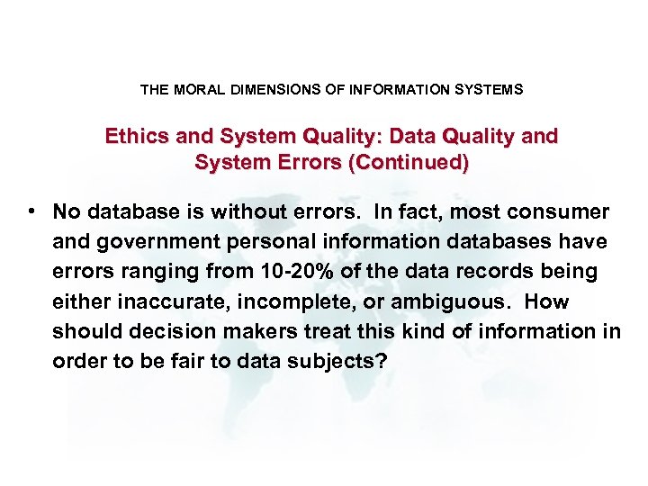 THE MORAL DIMENSIONS OF INFORMATION SYSTEMS Ethics and System Quality: Data Quality and System