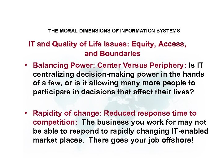 THE MORAL DIMENSIONS OF INFORMATION SYSTEMS IT and Quality of Life Issues: Equity, Access,