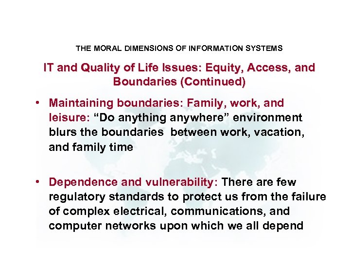THE MORAL DIMENSIONS OF INFORMATION SYSTEMS IT and Quality of Life Issues: Equity, Access,