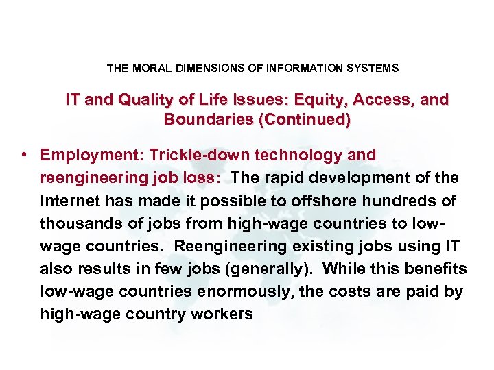 THE MORAL DIMENSIONS OF INFORMATION SYSTEMS IT and Quality of Life Issues: Equity, Access,