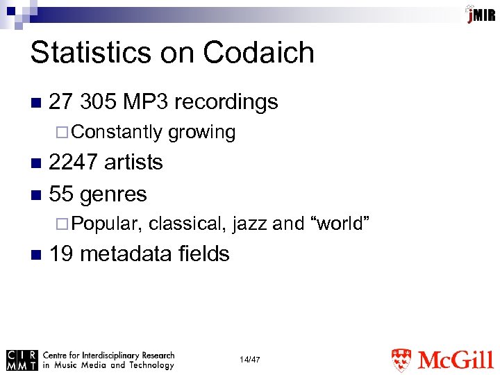 Statistics on Codaich n 27 305 MP 3 recordings ¨ Constantly growing 2247 artists