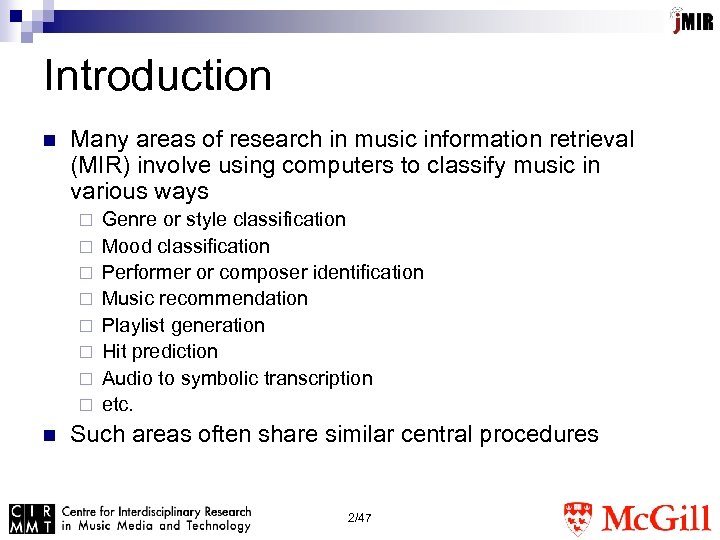 Introduction n Many areas of research in music information retrieval (MIR) involve using computers