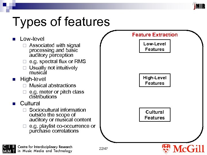 Types of features n Feature Extraction Low-level Low-Level Features Associated with signal processing and