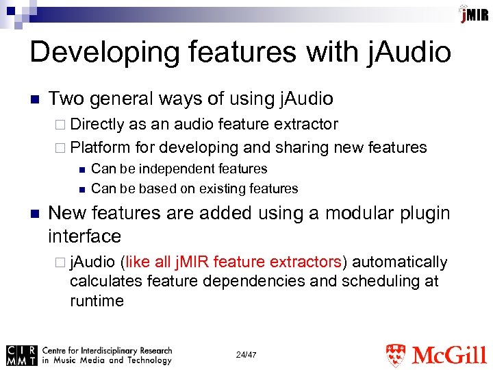 Developing features with j. Audio n Two general ways of using j. Audio ¨