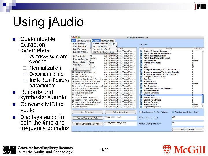 Using j. Audio n Customizable extraction parameters Window size and overlap ¨ Normalization ¨