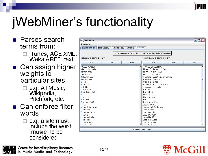 j. Web. Miner’s functionality n Parses search terms from: ¨ n Can assign higher