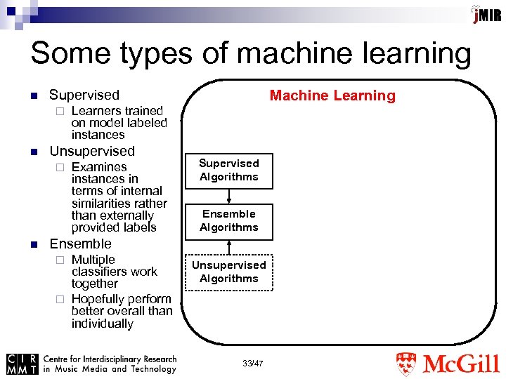 Some types of machine learning n Supervised ¨ n n Learners trained on model