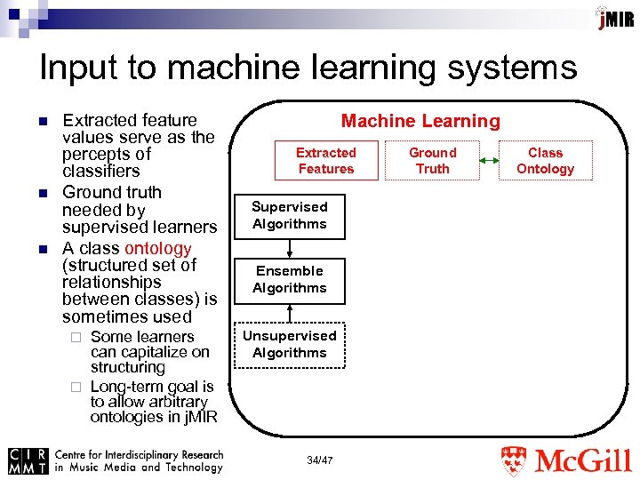 Input to machine learning systems n n n Extracted feature values serve as the