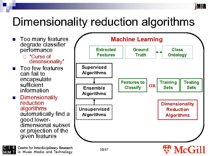 Dimensionality reduction algorithms n Too many features degrade classifier performance ¨ n n “Curse