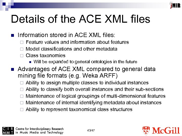 Details of the ACE XML files n Information stored in ACE XML files: Feature