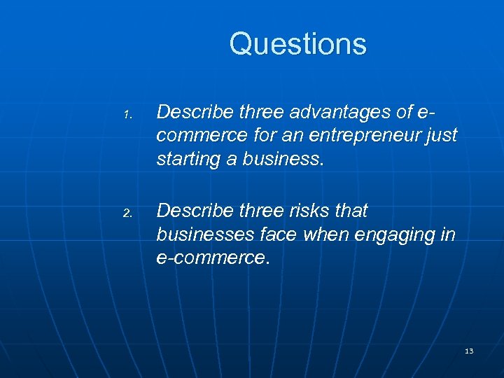 Questions 1. 2. Describe three advantages of ecommerce for an entrepreneur just starting a