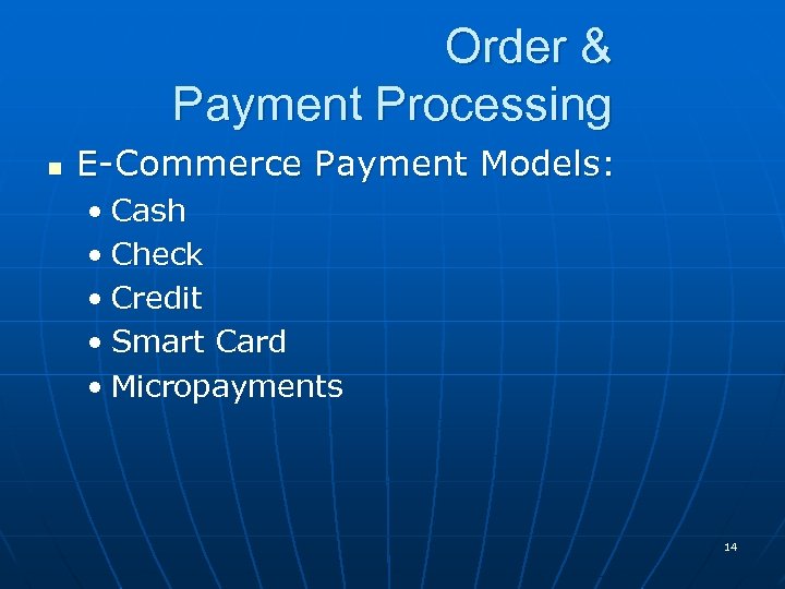 Order & Payment Processing n E-Commerce Payment Models: • Cash • Check • Credit